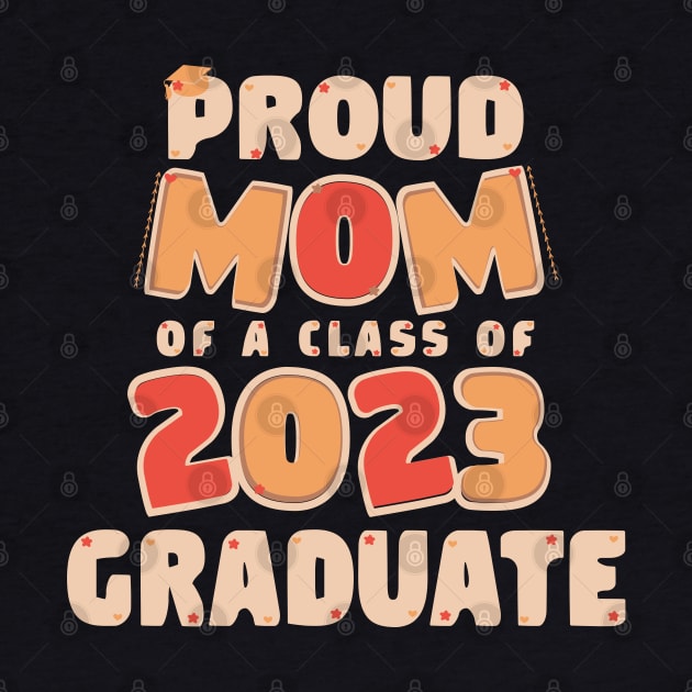 Proud Mom of a Class of 2023 Graduate Graduation by Ezzkouch